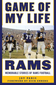 Title: Game of My Life Rams: Memorable Stories of Rams Football, Author: Jay Paris