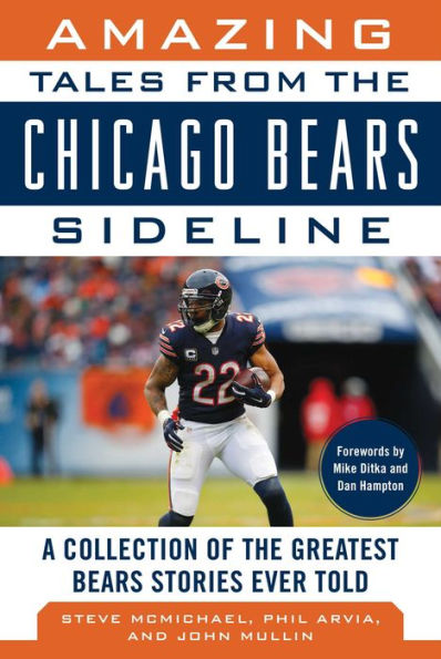 Amazing Tales from the Chicago Bears Sideline: A Collection of Greatest Stories Ever Told