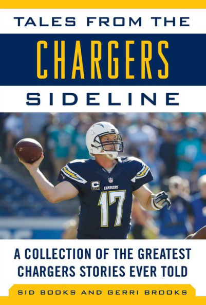 Tales from the Chargers Sideline: A Collection of Greatest Stories Ever Told