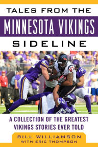 Title: Tales from the Minnesota Vikings Sideline: A Collection of the Greatest Vikings Stories Ever Told, Author: Bill Williamson