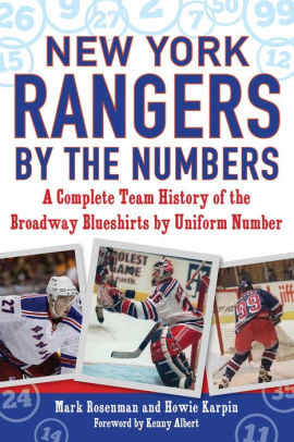 New York Rangers By The Numbers A Complete Team History Of The Broadway Blueshirts By Uniform Number By Mark Rosenman Howie Karpin Nook Book Ebook Barnes Noble