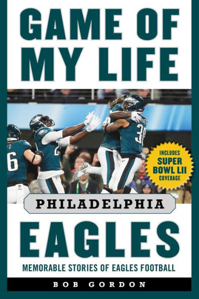 Game of My Life Philadelphia Eagles: Memorable Stories of Eagles Football