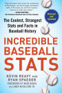 Incredible Baseball Stats: The Coolest, Strangest Stats and Facts in Baseball History