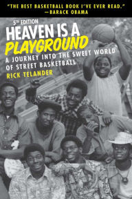 Title: Heaven Is a Playground: A Journey Into the Sweet World of Street Basketball, Author: Rick Telander