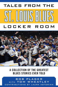 Books downloads free Tales from the St. Louis Blues Locker Room: A Collection of the Greatest Blues Stories Ever Told