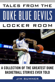 Download free ebooks online pdf Tales from the Duke Blue Devils Locker Room: A Collection of the Greatest Duke Basketball Stories Ever Told PDB RTF by Jim Sumner (English literature) 9781683583752