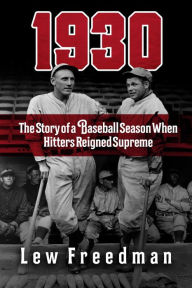E book downloads free 1930: The Story of a Baseball Season When Hitters Reigned Supreme 9781683584209 in English by Lew Freedman MOBI CHM iBook