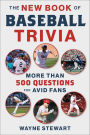 The New Book of Baseball Trivia: More than 500 Questions for Avid Fans
