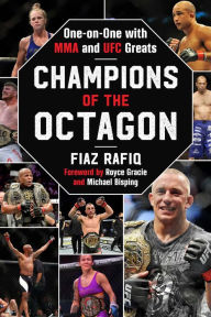 Title: Champions of the Octagon: One-on-One with MMA and UFC Greats, Author: Fiaz Rafiq