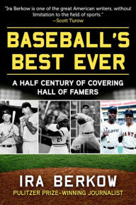 Epub ebooks for free download Baseball's Best Ever: A Half Century of Covering Hall of Famers (English literature) by Ira Berkow