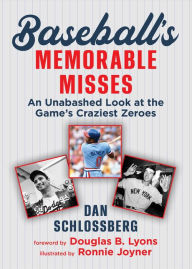 Free download ebook for android Baseball's Memorable Misses: An Unabashed Look at the Game's Craziest Zeroes 9781683584568 by Dan Schlossberg, Douglas B. Lyons, Ronnie Joyner, Dan Schlossberg, Douglas B. Lyons, Ronnie Joyner  English version