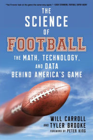 Free books cd downloads The Science of Football: The Math, Technology, and Data Behind America's Game by Will Carroll, Tyler Brooke, Peter King, Will Carroll, Tyler Brooke, Peter King