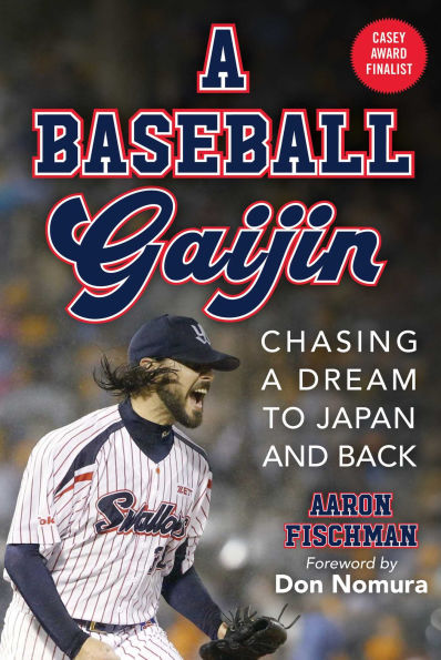 a Baseball Gaijin: Chasing Dream to Japan and Back