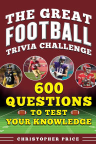 Title: Football's Greatest Trivia Challenge: 600 Questions to Test Your Knowledge, Author: Christopher Price