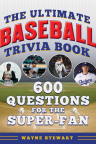 Title: Ultimate Baseball Trivia Book: 600 Questions for the Super-Fan, Author: Wayne Stewart