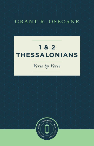 1 and 2 Thessalonians Verse by Verse (Osborne New Testament Commentaries)