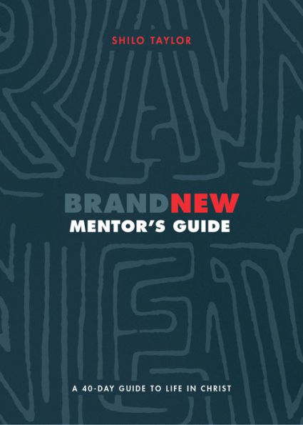 Brand New Mentor's Guide: A 40-Day Guide to Life in Christ