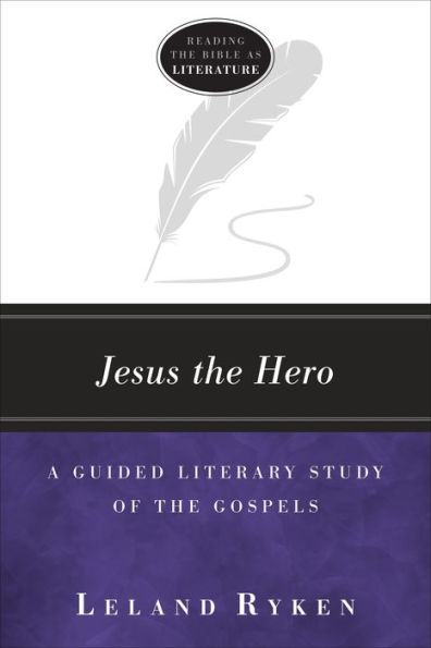 Jesus the Hero: A Guided Literary Study of Gospels