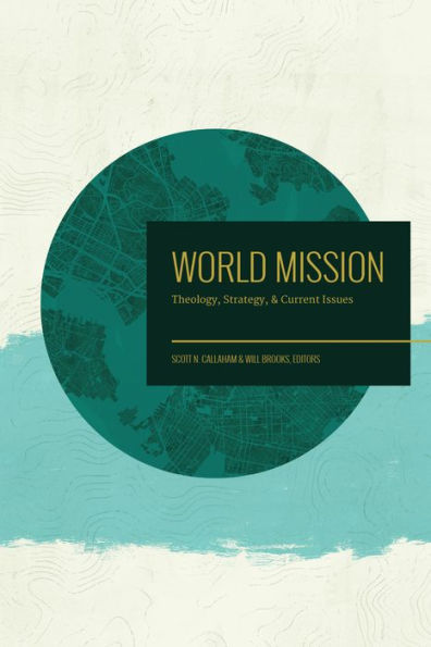 World Mission: Theology, Strategy, and Current Issues