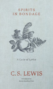 Title: Spirits in Bondage: A Cycle of Lyrics, Author: C. S. Lewis