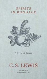 Title: Spirits in Bondage: A Cycle of Lyrics, Author: C. S. Lewis