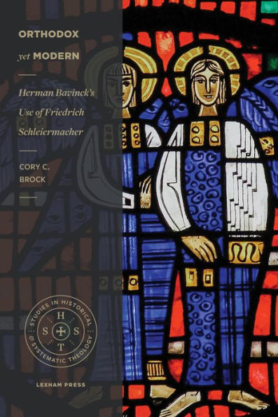 Orthodox yet Modern: Herman Bavinck's Use of Friedrich Schleiermacher