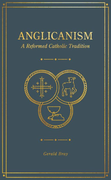 Anglicanism: A Reformed Catholic Tradition