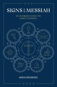 Free ibooks for iphone download Signs of the Messiah: An Introduction to John's Gospel English version by Andreas J Kïstenberger CHM ePub RTF 9781683594550