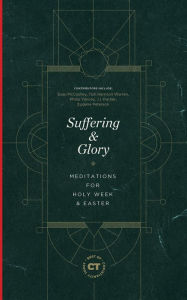 Title: Suffering & Glory: Meditations for Holy Week and Easter, Author: Christianity Today