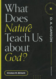 Title: What Does Nature Teach Us about God?, Author: Kirsten R. Birkett