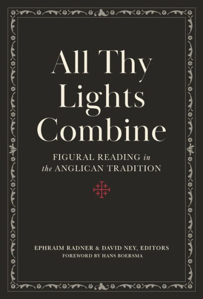 All Thy Lights Combine: Figural Reading in the Anglican Tradition