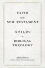 Faith in the New Testament: A Study in Biblical Theology