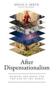 Download textbooks for free After Dispensationalism: Reading the Bible for the End of the World in English 9781683596813 by Brian P Irwin, Tim Perry, Brian P Irwin, Tim Perry PDF FB2