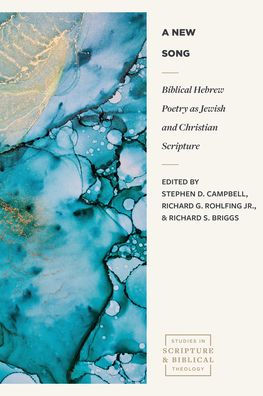 A New Song: Biblical Hebrew Poetry as Jewish and Christian Scripture