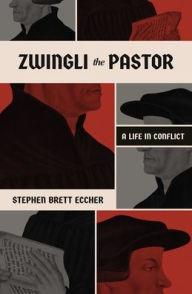 Downloads ebooks epub Zwingli the Pastor: A Life in Conflict by Stephen Brett Eccher