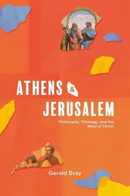 Athens and Jerusalem: Philosophy, Theology, the Mind of Christ