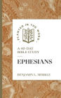 Ephesians: A 40-Day Bible Study