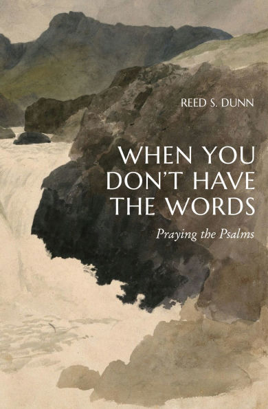 When You Don't Have the Words: Praying Psalms