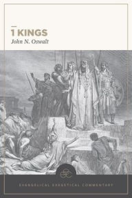Title: 1 Kings: Evangelical Exegetical Commentary, Author: John N Oswalt