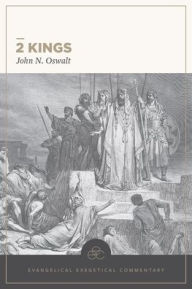 Title: 2 Kings: Evangelical Exegetical Commentary, Author: John N Oswalt
