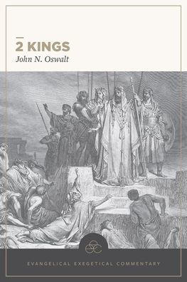 2 Kings: Evangelical Exegetical Commentary