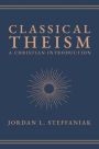 Classical Theism: A Christian Introduction