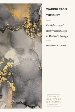 Waking from the Dust: Daniel 12:2 and Resurrection Hope in Biblical Theology