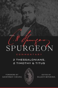 Title: Spurgeon Commentary: 2 Thessalonians, 2 Timothy, Titus, Author: Charles Haddon Spurgeon