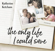 Title: The Only Life I Could Save, Author: Katherine Ketcham