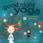 Good Night Yoga: A Pose-by-Pose Bedtime Story