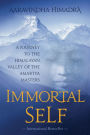 Immortal Self: A Journey to the Himalayan Valley of the Amartya Masters