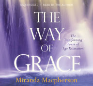 Title: The Way of Grace: The Transforming Power of Ego Relaxation, Author: Miranda Macpherson