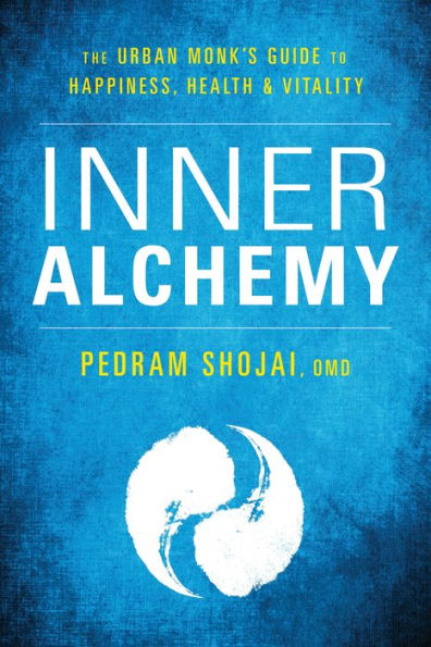 Inner Alchemy: The Urban Monk's Guide to Happiness, Health, and Vitality