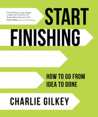 Free downloadable audio books for mp3 Start Finishing: How to Go from Idea to Done 9781683642633